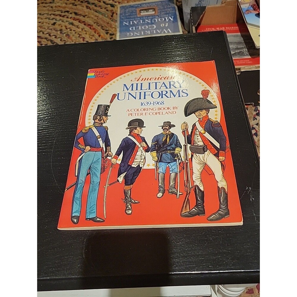 American Military Uniforms, 1639-1968: A Coloring book by Copeland, PB 1st ed.